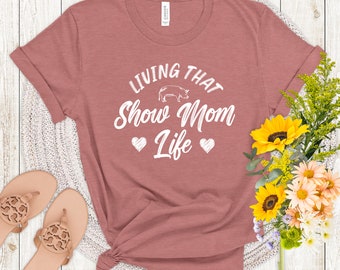 Living That Show Mom Life T-Shirt: Country Comfort