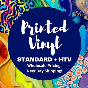 May include: A blue circle with white text that reads "Printed Vinyl STANDARD + HTV Wholesale Pricing! Next Day Shipping!" The circle is on a background of colorful abstract shapes.