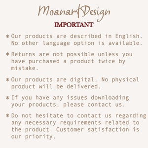May include: Text on a white background with the heading "IMPORTANT" in red. The text reads: "Our products are described in English. No other language option is available. Returns are not possible unless you have purchased a product twice by mistake. Our products are digital. No physical product will be delivered. If you have any issues downloading your products, please contact us. Do not hesitate to contact us regarding any necessary requirements related to the product. Customer satisfaction is our priority."