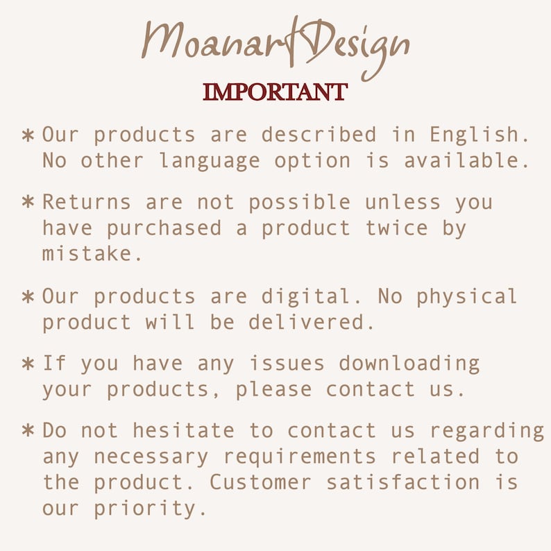 May include: Text on a white background with the heading "IMPORTANT" and a list of five bullet points. The text explains that products are described in English, returns are not possible, products are digital, and customers can contact the seller if they have issues downloading products. The text also encourages customers to contact the seller regarding any necessary requirements related to the product.