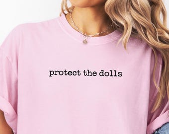 Protect The Dolls T-Shirt, Feminist T-Shirt, Gender Equality Shirt, Human Rights Activist Top, Trans Rights Shirt, Trans Pride Shirt