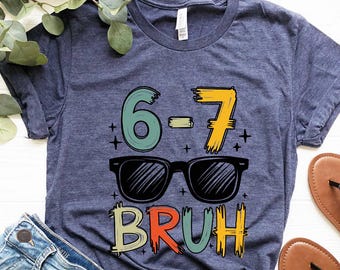 Six Seven Bruh Shirt, 6 7 Shirt, Funny Number Meme T-Shirt, Viral Saying Shirt, Funny Number Gen Z shirts Gen Z Gifts, 6 7 Tshirt