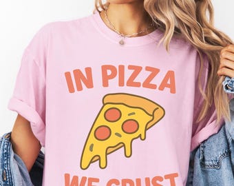 In Pizza We Crust Shirt, Funny Graphic T-Shirt, Pizza Lover Tee, Foodie Gift Shirt, Sarcastic Shirt, Gift For Him, Gift For Her, Pizza Tee
