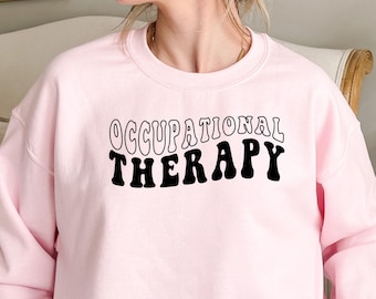 Occupational Therapy Sweatshirt, OT Sweatshirt, Special Education Shirt, Therapist Shirt, Teacher Appreciation Gift, Sped Teacher Gift