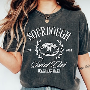 Sourdough Social Club Wake and Bake Shirt,Funny Sourdough,Bakers Shirt,Sourdough Starter Tee,Funny Bread Shirt,Bread Sweatshirt,Gift for Her