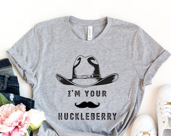 I'm Your Huckleberry Shirt,Huckleberry Shirt,Country Shirt,Doc Holiday,Country Southern Shirt,Cowgirl Shirts, Huckleberry Shirt Gift,western