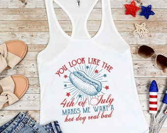 You Look Like The 4th Of July Makes Me Want A Hot Dog Real Bad Tank,Independence Day,USA Flag Shirt,Memorial Day Tee,4th of July Womens Tank