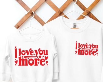 Love You More Sweatshirt,Child Sweatshirt,Valentine Sweatshirt,Mommy and Me Matching,Gift for mom,Mother's Day Gift,Retro Sweater For Couple