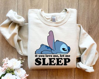 Ohana Means Family Shirt,Disney Cute Stitch Sweatshirt,Disney Stitch If You Love Me Let Me Sleep Shirt,Funny Stitch Shirt,Lazy Stitch Shirt