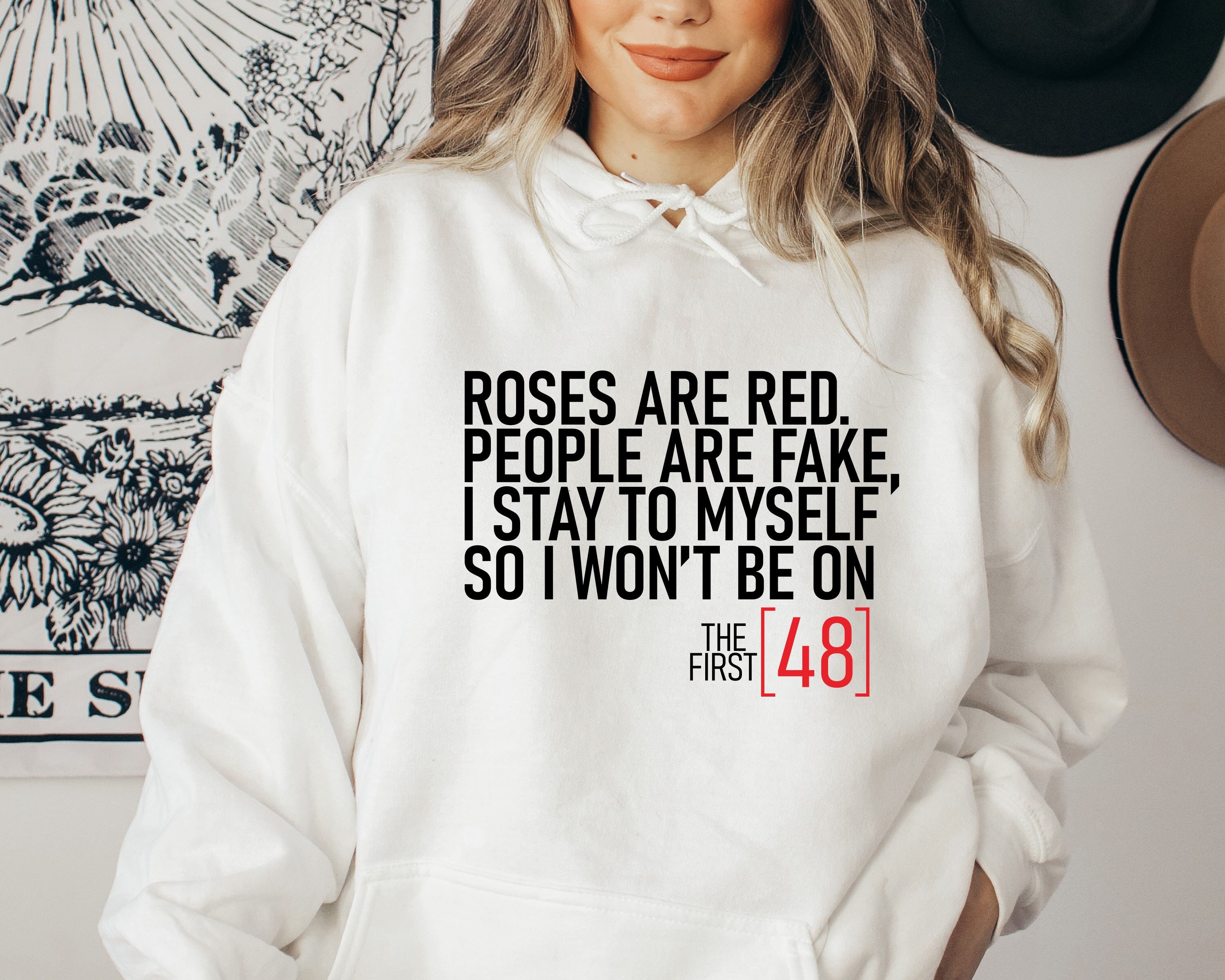 Roses are Red, People are Fake,I Stay to Myself,So I Won't Be on the First 48 Hoodıe,Sarcastic Valentines Day Humor,Funny Valentines Day Tee