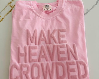 Make Heaven Crowded Unisex Christian Shirt,Christian clothing,Bible verse shirt,Aesthetic shirt,Religious Shirt, Church Shırt,gıft for her