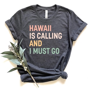 Hawaii Is Calling And I Must Go Shirt,Funny Hawaii Beach Shirt,Beach Summer Shirt,Beach TShirt, Summer Beach Shirt,Hawaii Shirt,Summer Shirt