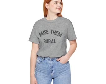 Raise Them Rural Tee | Farm Parent | Rural Living | Raise them Wild T-shirt | Country Kid
