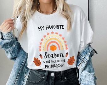 Mijn favoriete seizoen is de val van het patriarchaat shirt, val van het patriarchaat, feministisch shirt, herfstfeminisme shirt, Pro Choice kleding