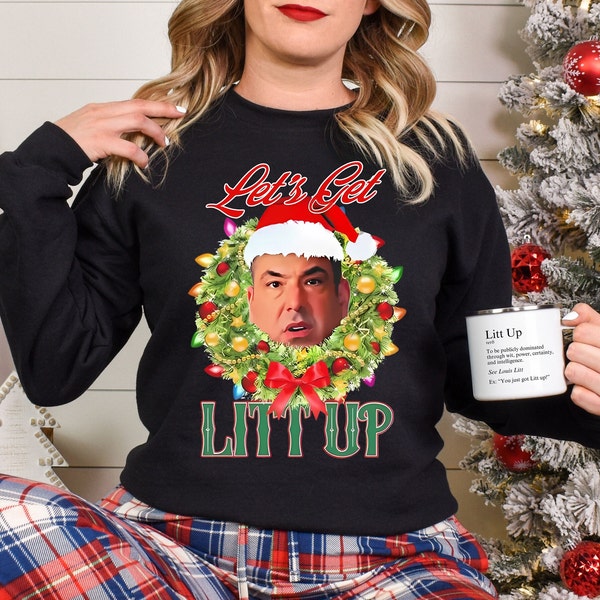 Let's Get Litt Up Sweatshirt, Louis Litt Christmas Sweatshirt, Funny Christmas Unisex Sweatshirt, Suits TV Show, Louis Litt Christmas