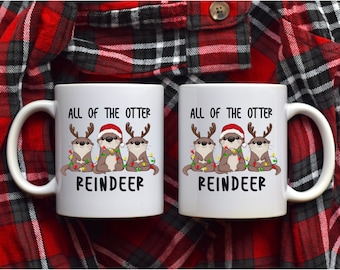 All Of The Otter Reindeer Mug, Sea Otter Ceramic Mug, Otter Mug, Cute Funny Coffee Mugs, Office Mug, Gift For Coworker or Bestfriend