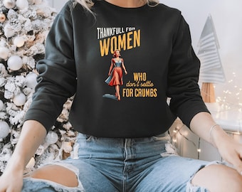 Sudadera con cuello redondo "Empoderando a las mujeres", "Agradecida con las mujeres que no se conformaron con migajas", "Regalo feminista", "Igualdad de género", "Top feminista".