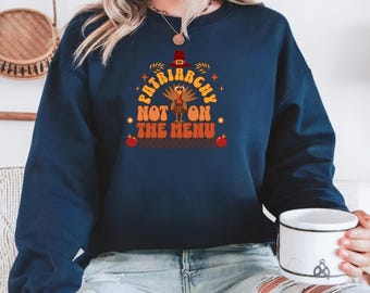Patriarchy Not on the Menu Crewneck Sweatshirt - Feministischer, kuscheliger Herbst & Winter Pullover, Anti-Patriarchy Sweatshirt, Geschenk für feministische Freundinnen
