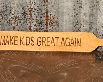 Wooden Paddle, Funny Make Kids Great Again Paddle, Funny Gift for Mom ...