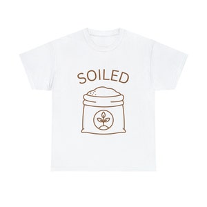 Soiled T-shirt, Funny Gardener Shirts, Gardening Shirt, Gardener T-Shirt, Gardening T-Shirt, Unisex Tees S-5XL Bild 2