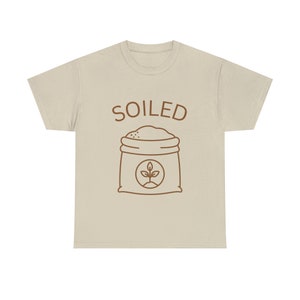 Soiled T-shirt, Funny Gardener Shirts, Gardening Shirt, Gardener T-Shirt, Gardening T-Shirt, Unisex Tees S-5XL Bild 3