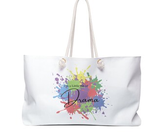 I'm a Little Bit of Drama Weekender Bag Drama Queen Weekender Bag Drama Queen Gift Drama Queen Purse Weekender Bag for Drama Queen Trip Bag