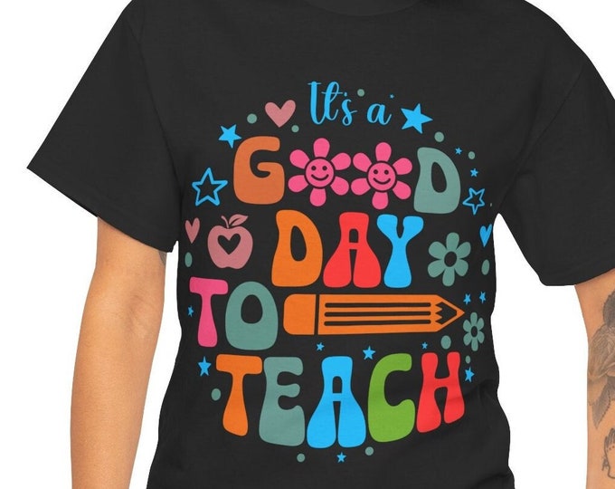 Good Day to Teach Shirt | Colorful Teacher Graphic Tee | Positive Back to School Gift