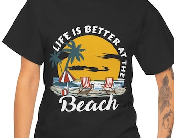 Life Is Better at the Beach T-Shirt | Summer Beach Vibes Tee | Coastal Vacation Shirt for Ocean Lovers