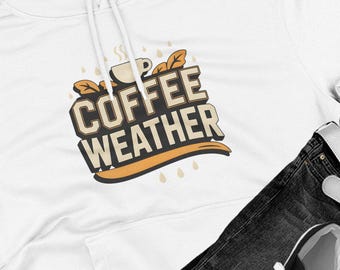 Coffee Weather Hoodie - Cozy Fall Fleece Hoodie - Funny Coffee Lover Sweatshirt for Autumn and Winter