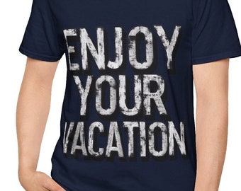 Enjoy Your Vacation, Enjoy T-Shirt – "Enjoy Your Life" Inspirational Tee for Everyday Wear