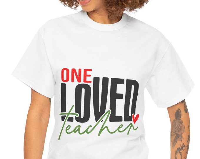 Loved Teacher T-Shirt | Heartfelt Teacher Appreciation Gift, Inspirational Shirt for Educators & Teachers