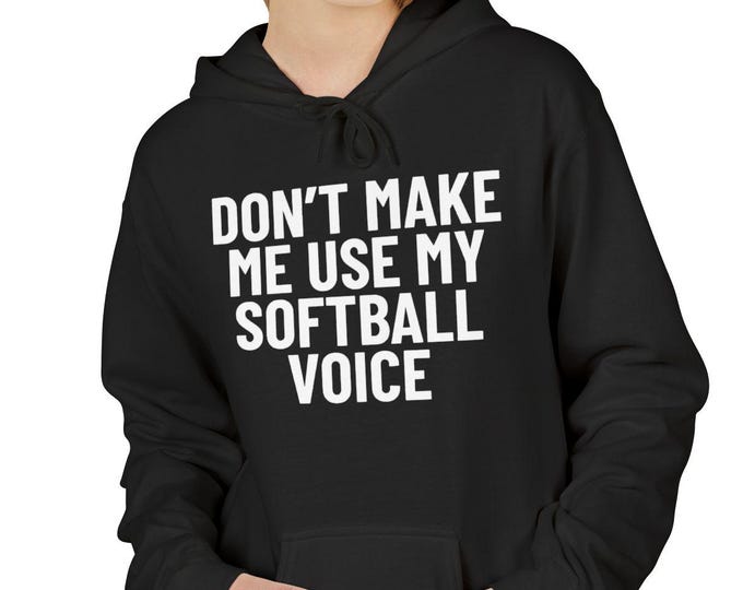 Dont Make Me Use My Softball Voice Hoodie, Unisex Softball Coach Lifestyle Pullover