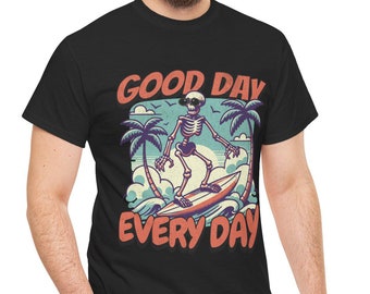 Good Day Every Day Skeleton T-Shirt | Retro Surf Beach Tee | Funny Unisex Summer Vibe Shirt