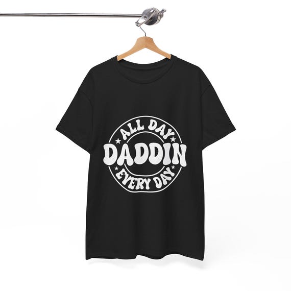Daddin’ All Day T‑Shirt – Funny Dad Tee, Unisex Heavy Cotton Shirt for Father’s Day & Daily Wear