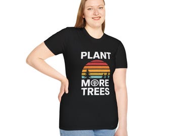 Plant More Trees T-Shirt | Eco-Friendly Tee, Nature Lover Apparel, Unisex Graphic Top, Perfect for Earth Day, Gift for Environmentalists