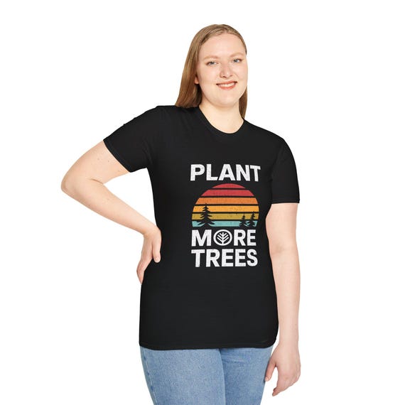 Plant More Trees T-Shirt | Eco-Friendly Tee, Nature Lover Apparel, Unisex Graphic Top, Perfect for Earth Day, Gift for Environmentalists