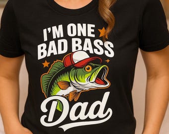 Funny Fishing Dad Shirt | I’m One Bad Bass Dad Tee – Unique Graphic Gift for Outdoorsy Fathers