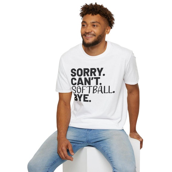 Sorry Can't Softball Bye Softstyle T-Shirt - Funny Softball Quote Tee for Players, Lightweight Comfy Shirt, Cute Softball Gift for Women