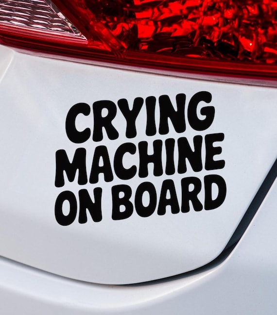 Crying Machine On Board sticker | Transparent Outdoor Die-Cut