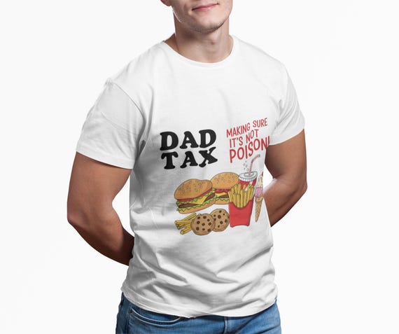 Funny Dad Tax Tee, Unisex Cotton T-Shirt, Humor Gift for Dads, Father's Day Shirt, Foodie Father Gift, Family Event Apparel