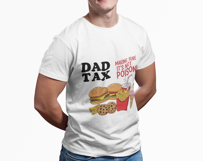 Funny Dad Tax Tee, Unisex Cotton T-Shirt, Humor Gift for Dads, Father's Day Shirt, Foodie Father Gift, Family Event Apparel