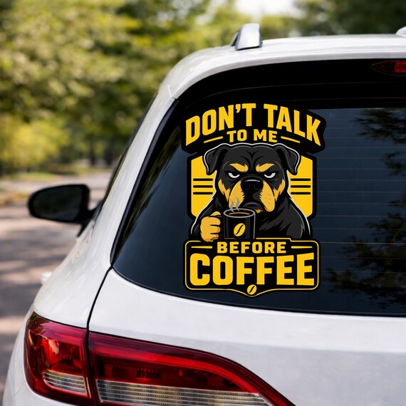 Don't Talk To Me Before Coffee Car Decal, Funny Rottweiler Window Sticker, Waterproof Vinyl, Dog Mom Gift, Grumpy Guard Dog Sign