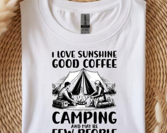 I Love Sunshine Coffee & Camping T-Shirt | Funny Unisex Outdoor Tee | Campfire Lover Gift Shirt