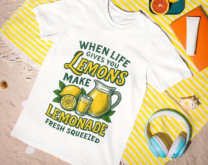 When Life Gives You Lemons T-Shirt | Funny Summer Lemon Quote Tee | Positive Graphic Shirt for Women & Men
