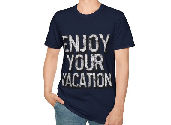 Enjoy Your Vacation, Enjoy T-Shirt – "Enjoy Your Life" Inspirational Tee for Everyday Wear
