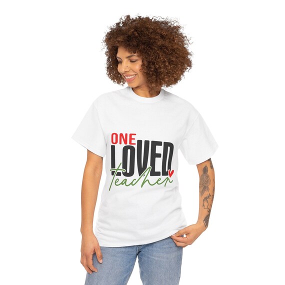 Loved Teacher T-Shirt | Heartfelt Teacher Appreciation Gift, Inspirational Shirt for Educators & Teachers