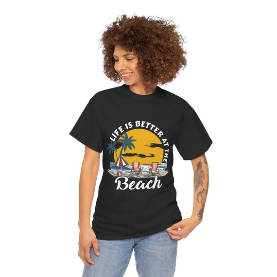 Life is Better at the Beach Shirt – Relaxed Fit Summer Tee for Men and Women, Beach Vacation T-Shirt, Coastal Gift Idea