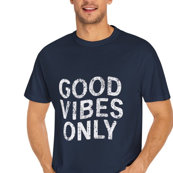 Good Vibes Only: Positivity-Inspired T-Shirt for Everyday Optimism