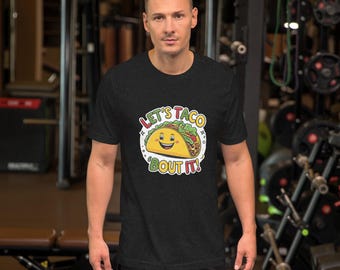 Let’s Taco ‘Bout It – Funny Taco Lover Unisex T-Shirt | Cute & Playful Foodie Tee
