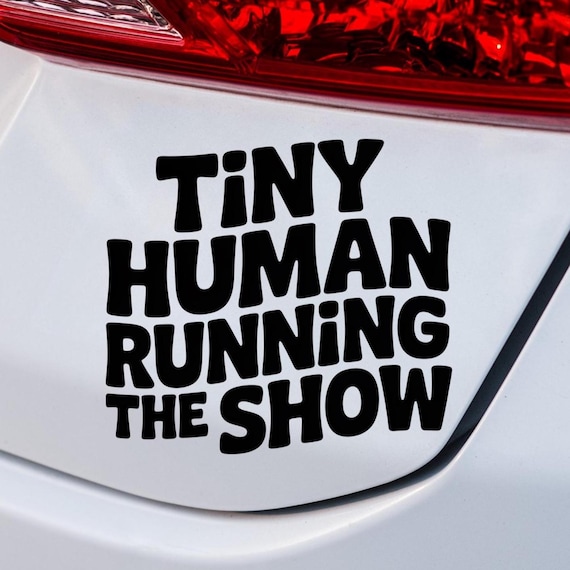 Tiny Human Running The Show Decal, Funny Parenting Car Sticker